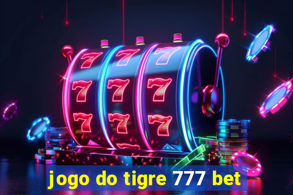 jogo do tigre 777 bet